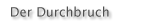Der Durchbruch